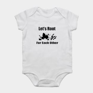 Let's Root For Each Other Funny Gardening Lovers Men Women Baby Bodysuit